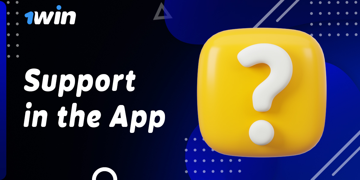 How to contact 1Win support via mobile app