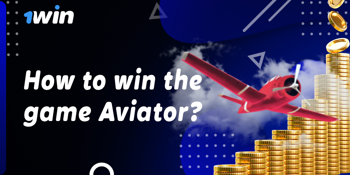 Instructions on how to increase your chance of winning Aviator at 1win